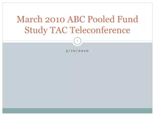 March 2010 ABC Pooled Fund Study TAC Teleconference