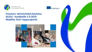 Erasmus+ yleissivistävä koulutus KA101 –hankkeille 5.9.2019 Mobility Tool + loppuraportti