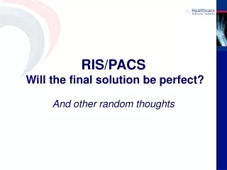 RIS/PACS   Will the final solution be perfect?