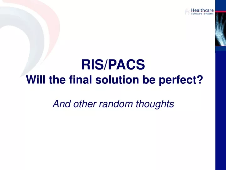 ris pacs will the final solution be perfect