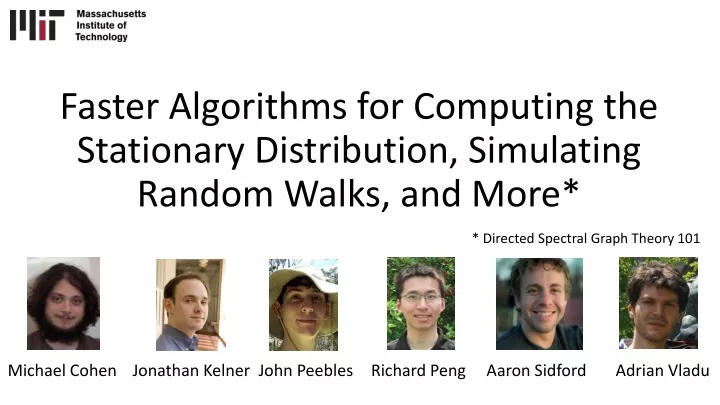 faster algorithms for computing the stationary distribution simulating random walks and more
