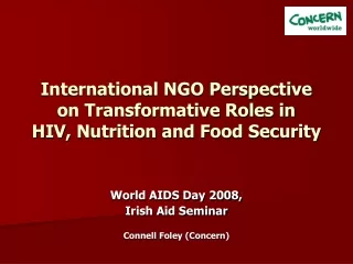 International NGO Perspective on Transformative Roles in  HIV, Nutrition and Food Security