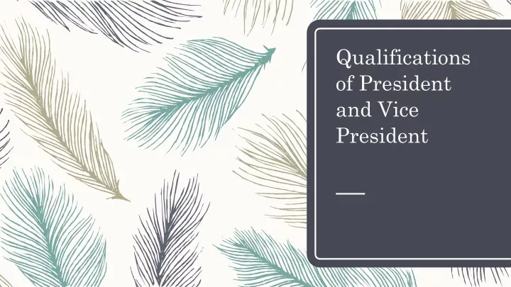 qualifications of president and vice president