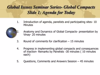 Global Issues Seminar Series- Global Compacts  Slide 1: Agenda for Today