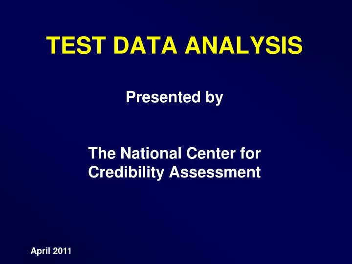 test data analysis presented by the national center for credibility assessment