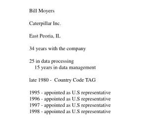 Bill Moyers Caterpillar Inc. East Peoria, IL 34 years with the company 25 in data processing