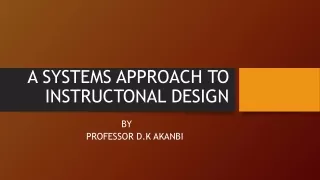 A SYSTEMS APPROACH TO INSTRUCTONAL DESIGN
