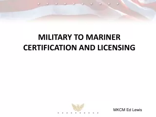 MILITARY TO MARINER CERTIFICATION AND LICENSING