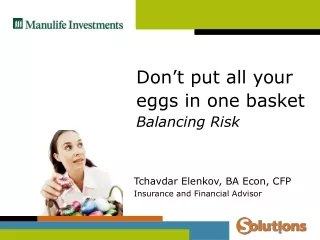 Don’t put all your eggs in one basket  Balancing Risk