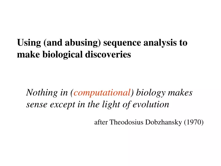 using and abusing sequence analysis to make