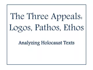 The Three Appeals:  Logos, Pathos, Ethos