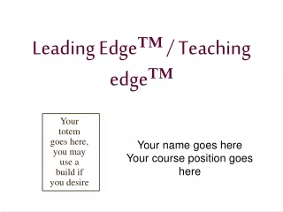 Leading Edge ™  / Teaching edge ™