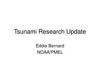 Tsunami Research Update