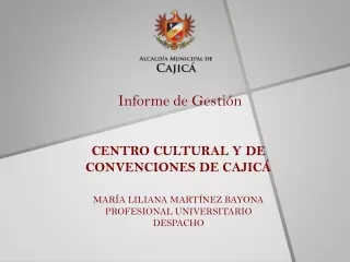 CENTRO CULTURAL Y DE CONVENCIONES DE CAJICÁ MARÍA LILIANA MARTÍNEZ BAYONA