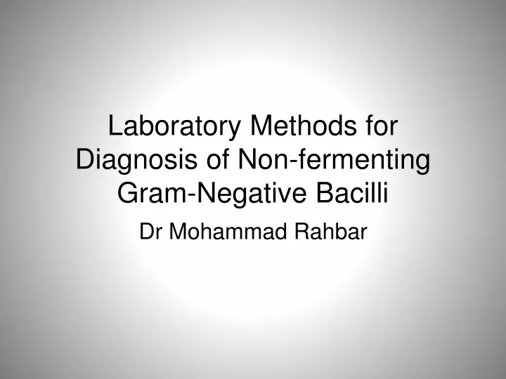 laboratory methods for diagnosis of non fermenting gram negative bacilli