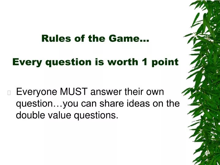rules of the game every question is worth 1 point