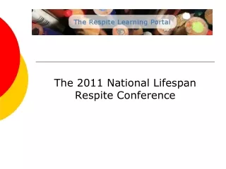 The 2011 National Lifespan Respite Conference