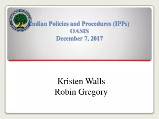 Indian Policies and Procedures (IPPs) OASIS December 7, 2017