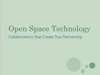 Open Space Technology Collaborations  that Create True Partnership