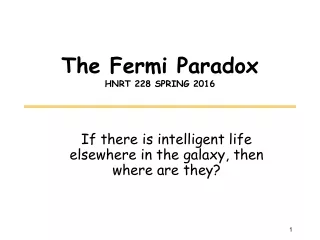 The Fermi Paradox HNRT 228 SPRING 2016