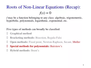 Roots of Non-Linear Equations (Recap): f ( x ) = 0