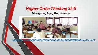 Higher Order Thinking  Skill Mengapa ,  Apa ,  Bagaimana