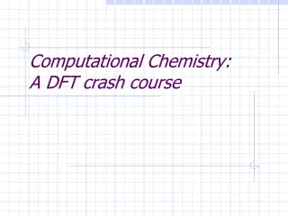 Computational Chemistry:  A DFT crash course
