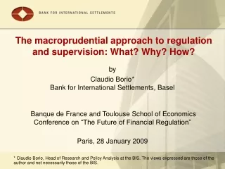 The macroprudential approach to regulation  and supervision: What? Why? How?