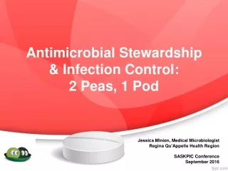 Antimicrobial Stewardship &amp; Infection Control:  2 Peas, 1 Pod