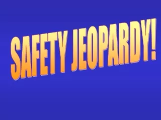SAFETY JEOPARDY!