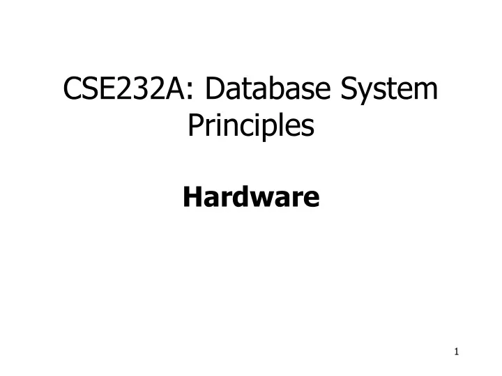 cse232a database system principles hardware