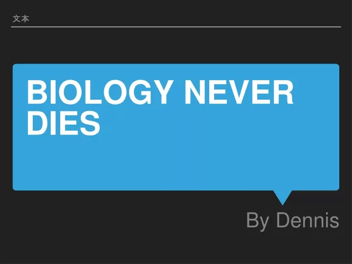 biology never dies