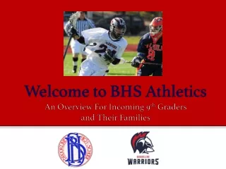 Welcome to BHS Athletics An Overview For Incoming 9 th  Graders  and Their Families