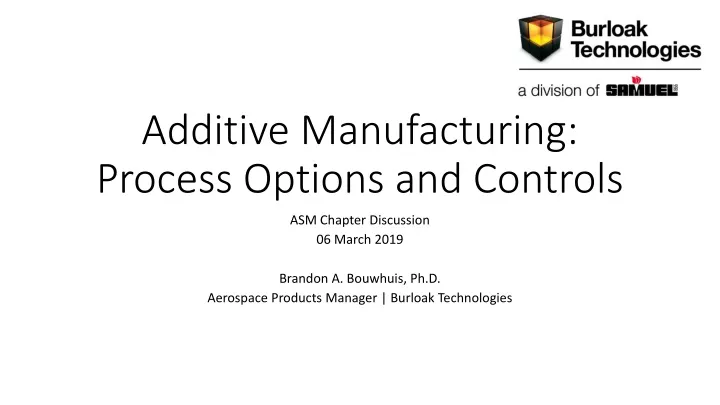 additive manufacturing process options and controls