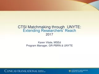 CTSI Matchmaking through   UNYTE :  Extending  Researchers’ Reach 2017