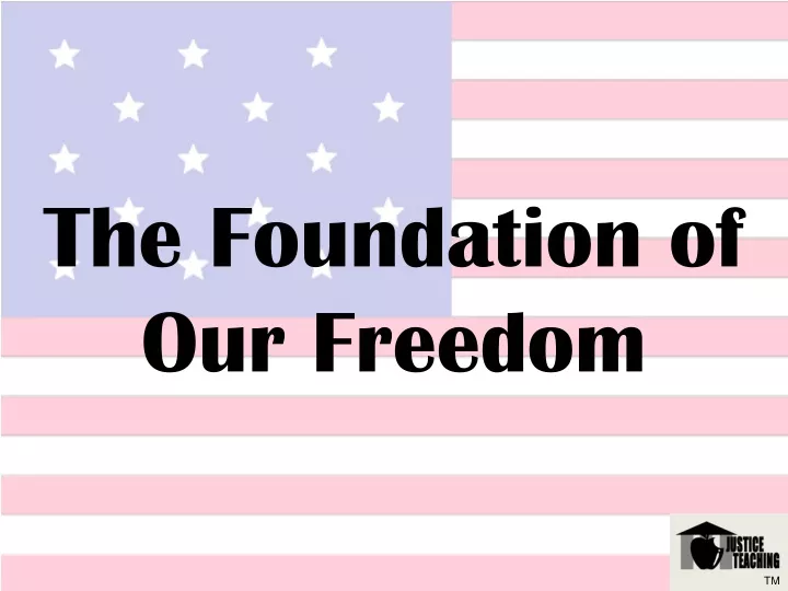 the foundation of our freedom