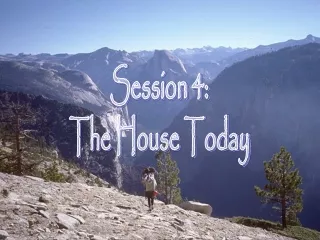 Session 4: The House Today