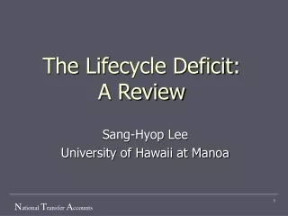 The  Life c ycle Deficit : A Review