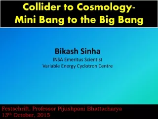 Collider to Cosmology-  Mini Bang to the Big Bang
