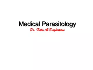 Medical Parasitology Dr.  Hala  Al  Daghistani