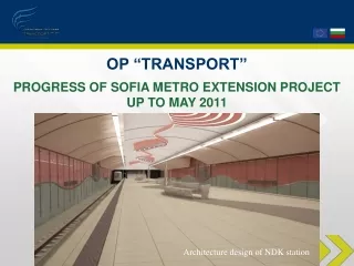 OP “TRANSPORT ” PROGRESS OF SOFIA METRO EXTENSION PROJECT UP TO MAY  2011