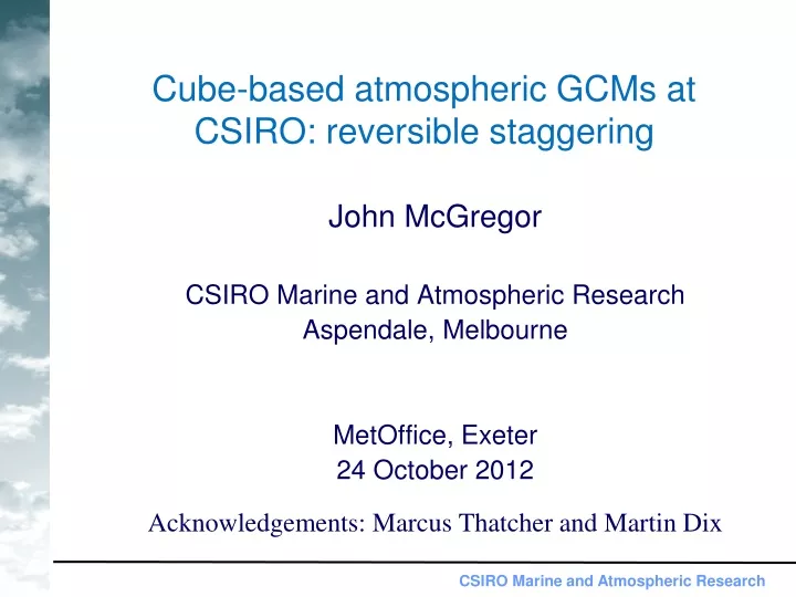 cube based atmospheric gcms at csiro reversible staggering