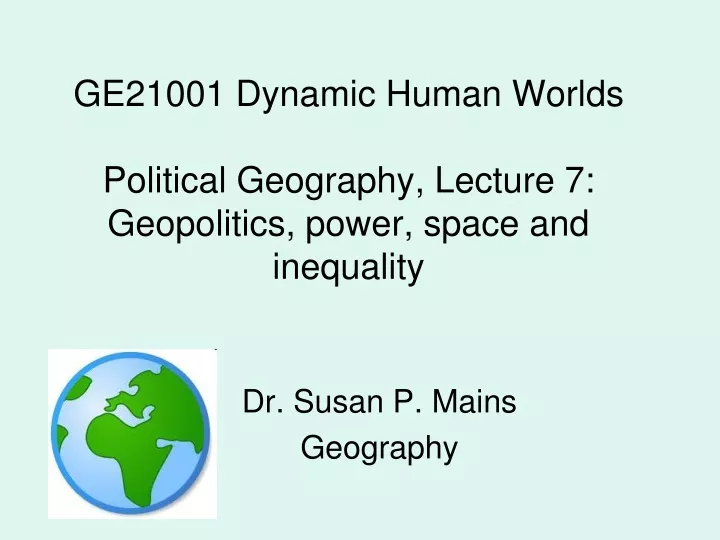 ge21001 dynamic human worlds political geography lecture 7 geopolitics power space and inequality