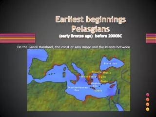 Earliest beginnings  Pelasgians (early Bronze age)   before 2000BC