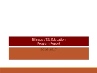 Bilingual/ESL Education  Program Report