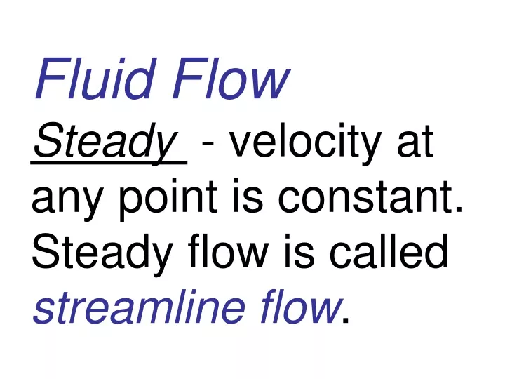 fluid flow steady velocity at any point is constant steady flow is called streamline flow