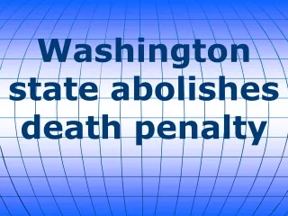 Washington state abolishes death penalty