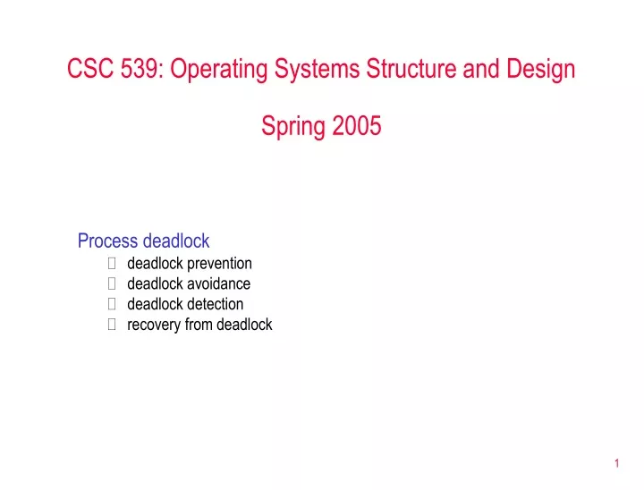 csc 539 operating systems structure and design spring 2005