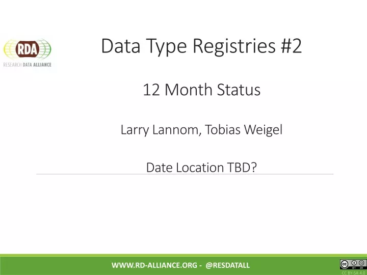 data type registries 2 12 month status larry lannom tobias weigel date location tbd