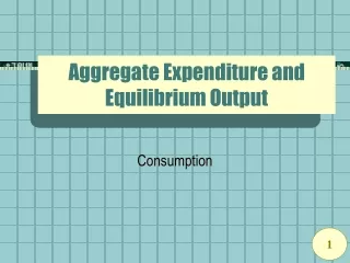 Aggregate Expenditure and Equilibrium Output